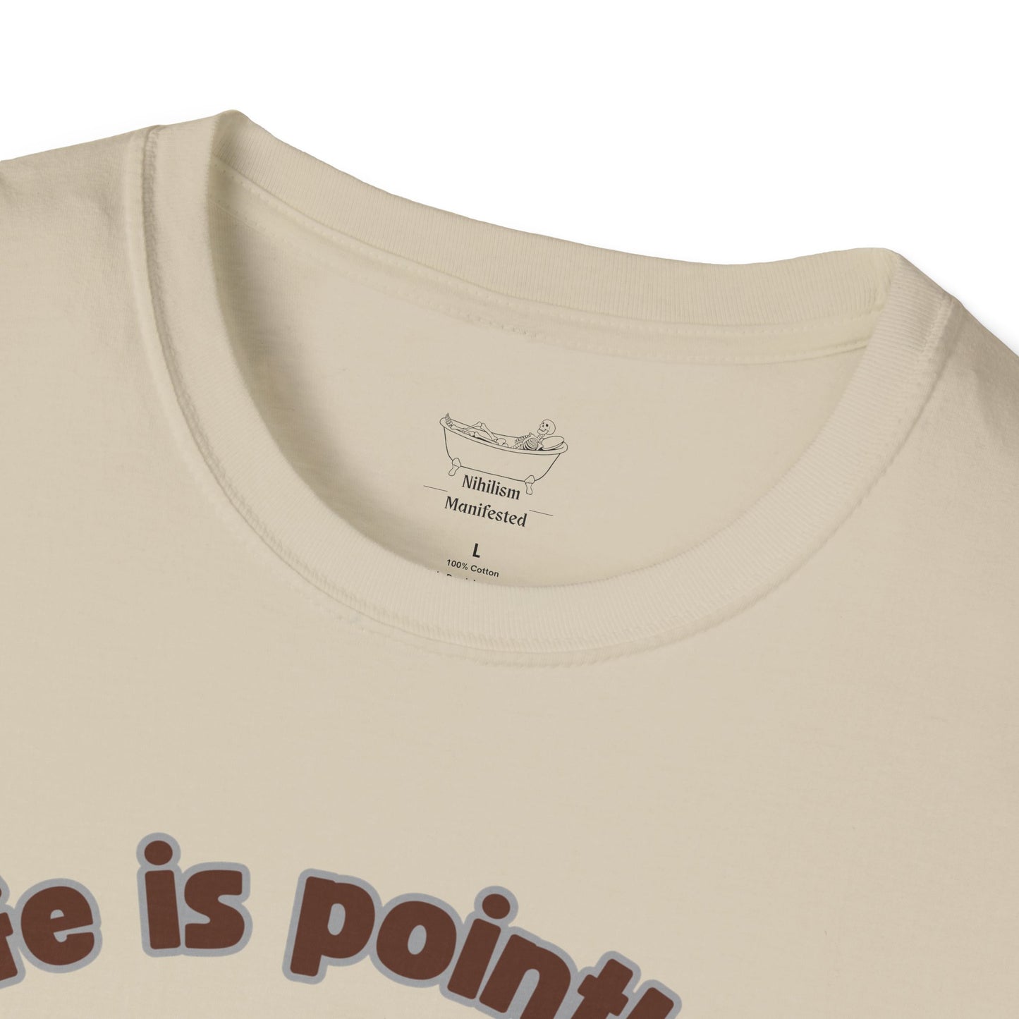 Life is Pointless Skeleton T-Shirt - Unisex Softstyle Tee